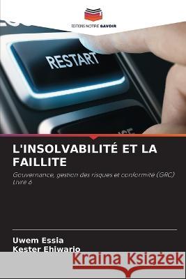 L'Insolvabilité Et La Faillite Essia, Uwem 9786205299135 Editions Notre Savoir
