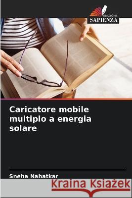 Caricatore mobile multiplo a energia solare Sneha Nahatkar 9786205299289