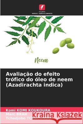 Avaliação do efeito trófico do óleo de neem (Azadirachta indica) Komi Koukoura, Komi 9786205299371 Edicoes Nosso Conhecimento