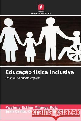 Educação física inclusiva Yhanes Ruiz, Yoaimis Esther 9786205299937