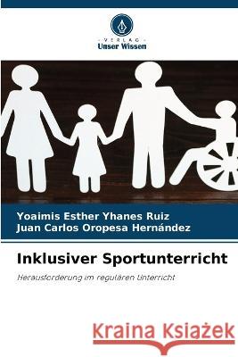 Inklusiver Sportunterricht Yoaimis Esther Yhane Juan Carlos Oropes 9786205299944 Verlag Unser Wissen