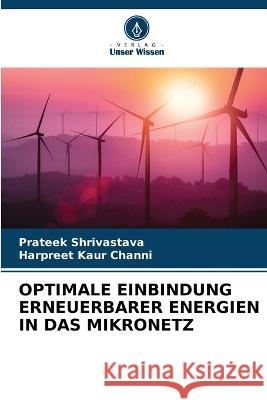 Optimale Einbindung Erneuerbarer Energien in Das Mikronetz Prateek Shrivastava Harpreet Kaur Channi 9786205299999