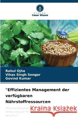 Effizientes Management der verfügbaren Nährstoffressourcen Ojha, Rahul 9786205300121