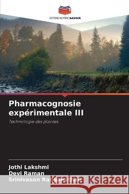 Pharmacognosie expérimentale III Lakshmi, Jothi 9786205300329 Editions Notre Savoir
