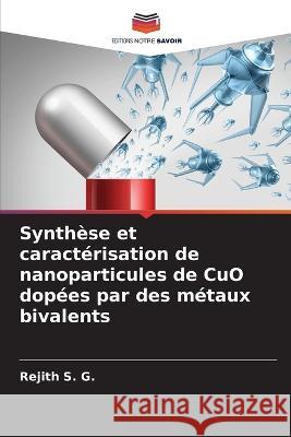 Synthèse et caractérisation de nanoparticules de CuO dopées par des métaux bivalents S. G., Rejith 9786205300558