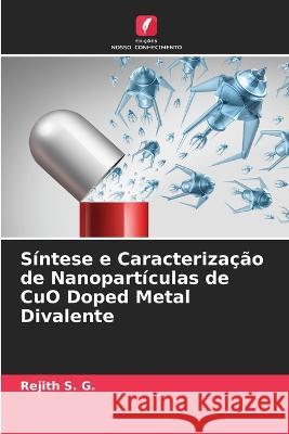 Síntese e Caracterização de Nanopartículas de CuO Doped Metal Divalente S. G., Rejith 9786205300589