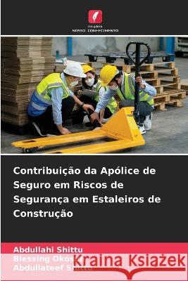 Contribuição da Apólice de Seguro em Riscos de Segurança em Estaleiros de Construção Shittu, Abdullahi 9786205301159