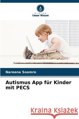 Autismus App für Kinder mit PECS Soomro, Nareena 9786205301234 Verlag Unser Wissen