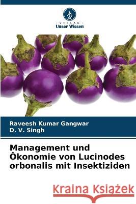 Management und Ökonomie von Lucinodes orbonalis mit Insektiziden Gangwar, Raveesh Kumar 9786205301708