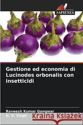 Gestione ed economia di Lucinodes orbonalis con insetticidi Raveesh Kumar Gangwar D. V. Singh 9786205301746