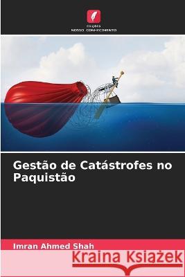 Gestão de Catástrofes no Paquistão Shah, Imran Ahmed 9786205302248