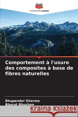 Comportement à l'usure des composites à base de fibres naturelles Sharma, Bhupender 9786205302286 Editions Notre Savoir