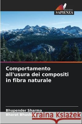 Comportamento all\'usura dei compositi in fibra naturale Bhupender Sharma Bharat Bhushan 9786205302293 Edizioni Sapienza