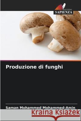 Produzione di funghi Saman Mohamme 9786205302415 Edizioni Sapienza