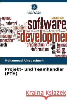 Projekt- und Teamhandler (PTH) Mohammad Alhabashneh 9786205302866 Verlag Unser Wissen