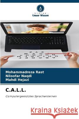 C.A.L.L. Mohammadreza Rast Niloofar Naqdi Mahdi Hejazi 9786205302989 Verlag Unser Wissen