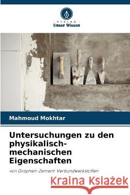 Untersuchungen zu den physikalisch-mechanischen Eigenschaften Mahmoud Mokhtar 9786205303825 Verlag Unser Wissen
