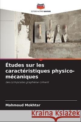 Études sur les caractéristiques physico-mécaniques Mokhtar, Mahmoud 9786205303849