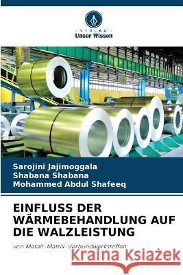 Einfluss Der Wärmebehandlung Auf Die Walzleistung Jajimoggala, Sarojini 9786205304600