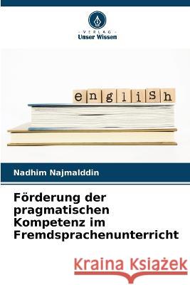 Förderung der pragmatischen Kompetenz im Fremdsprachenunterricht Najmalddin, Nadhim 9786205304709