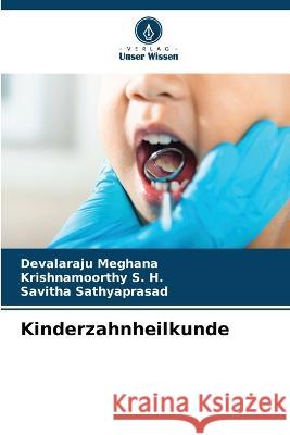 Kinderzahnheilkunde Devalaraju Meghana Krishnamoorthy S Savitha Sathyaprasad 9786205304907