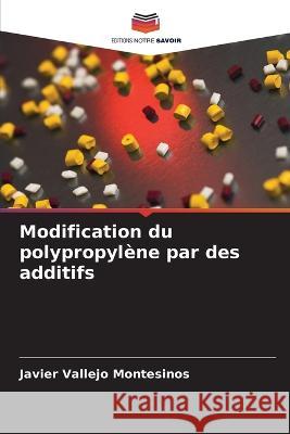 Modification du polypropylène par des additifs Vallejo Montesinos, Javier 9786205305447