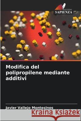 Modifica del polipropilene mediante additivi Javier Vallej 9786205305461 Edizioni Sapienza