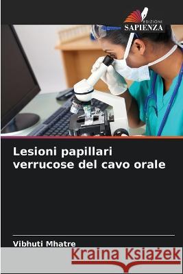 Lesioni papillari verrucose del cavo orale Vibhuti Mhatre 9786205305690