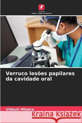 Verruco lesões papilares da cavidade oral Mhatre, Vibhuti 9786205305706