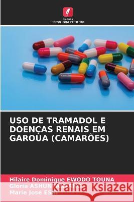 USO de Tramadol E Doenças Renais Em Garoua (Camarões) Ewodo Touna, Hilaire Dominique 9786205305812