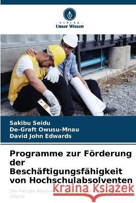 Programme zur Förderung der Beschäftigungsfähigkeit von Hochschulabsolventen Seidu, Sakibu 9786205306406