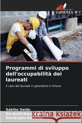 Programmi di sviluppo dell'occupabilità dei laureati Seidu, Sakibu 9786205306437 Edizioni Sapienza