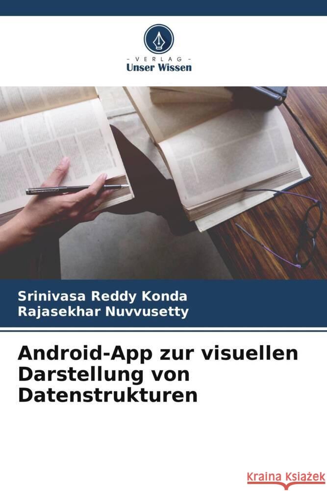 Android-App zur visuellen Darstellung von Datenstrukturen Srinivasa Reddy Konda Rajasekhar Nuvvusetty 9786205306871