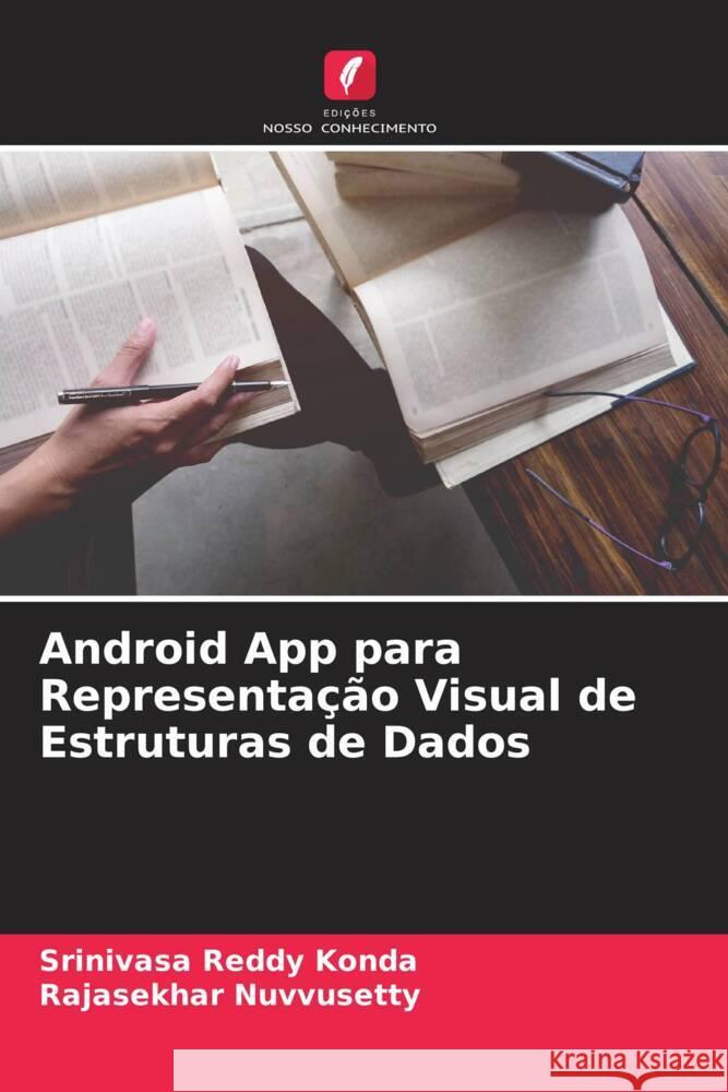 Android App para Representação Visual de Estruturas de Dados Konda, Srinivasa Reddy 9786205306918