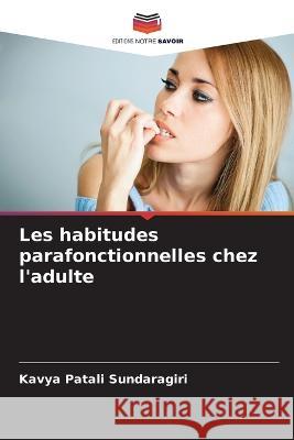 Les habitudes parafonctionnelles chez l\'adulte Kavya Patali Sundaragiri 9786205306963