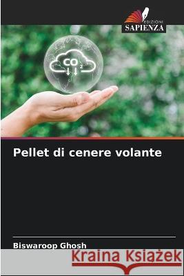 Pellet di cenere volante Biswaroop Ghosh   9786205307038