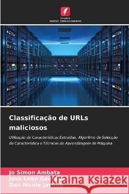 Classificação de URLs maliciosos Ambata, Jo Simon 9786205307458 Edicoes Nosso Conhecimento