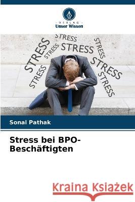 Stress bei BPO-Beschäftigten Pathak, Sonal 9786205307977