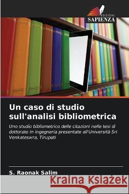 Un caso di studio sull\'analisi bibliometrica S. Raona 9786205308295 Edizioni Sapienza