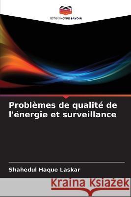 Problèmes de qualité de l'énergie et surveillance Laskar, Shahedul Haque 9786205309100 Editions Notre Savoir