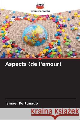 Aspects (de l\'amour) Ismael Fortunado 9786205309223 Editions Notre Savoir