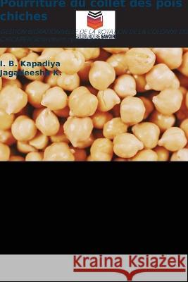Pourriture du collet des pois chiches I. B. Kapadiya Jagadeesha K 9786205309650 Editions Notre Savoir