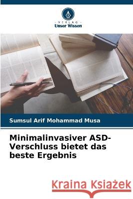 Minimalinvasiver ASD-Verschluss bietet das beste Ergebnis Sumsul Arif Mohamma 9786205309698 Verlag Unser Wissen