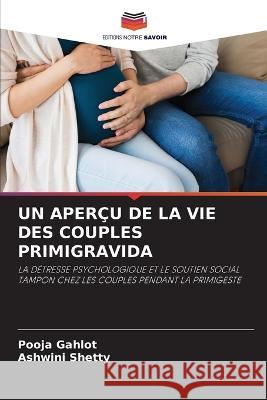 Un Aperçu de la Vie Des Couples Primigravida Gahlot, Pooja 9786205309858