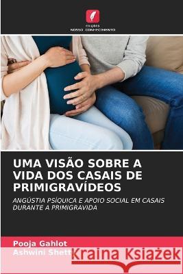 Uma Visão Sobre a Vida DOS Casais de Primigravídeos Gahlot, Pooja 9786205309872