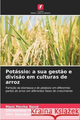 Potássio: a sua gestão e divisão em culturas de arroz Nand, Mani Mesha 9786205309902