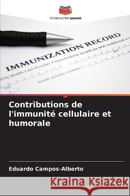 Contributions de l'immunité cellulaire et humorale Campos-Alberto, Eduardo 9786205310328