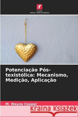 Potenciação Pós-texistólica: Mecanismo, Medição, Aplicação Cooper, M. Wayne 9786205310434