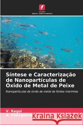 Síntese e Caracterização de Nanopartículas de Óxido de Metal de Peixe Ragul, V. 9786205311189