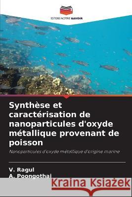 Synthèse et caractérisation de nanoparticules d'oxyde métallique provenant de poisson Ragul, V. 9786205311202